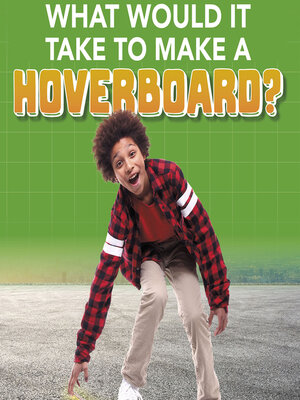 cover image of What Would It Take to Make a Hoverboard?